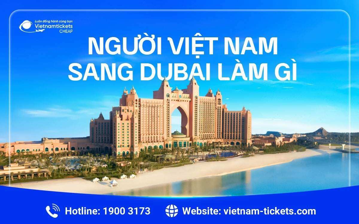 Người Việt Nam sang Dubai làm gì