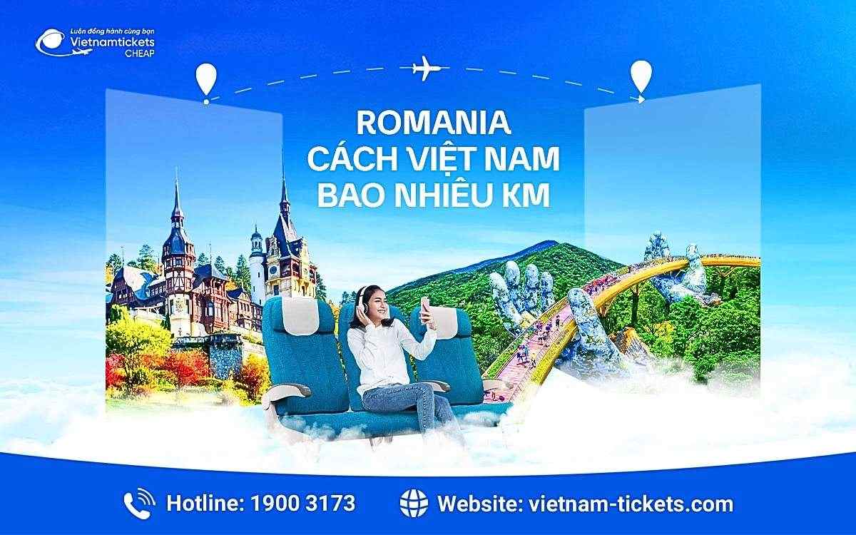 Romania cách Việt Nam bao nhiêu km