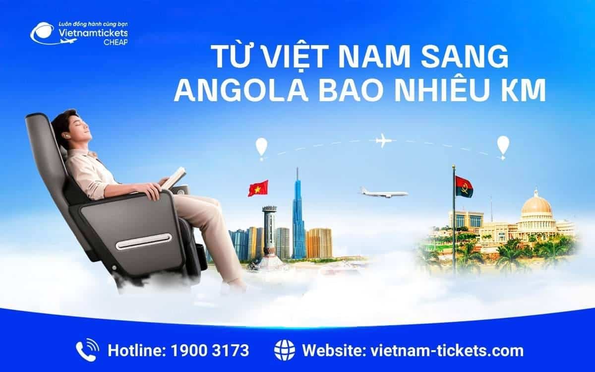 Từ Việt Nam sang Angola bao nhiêu km