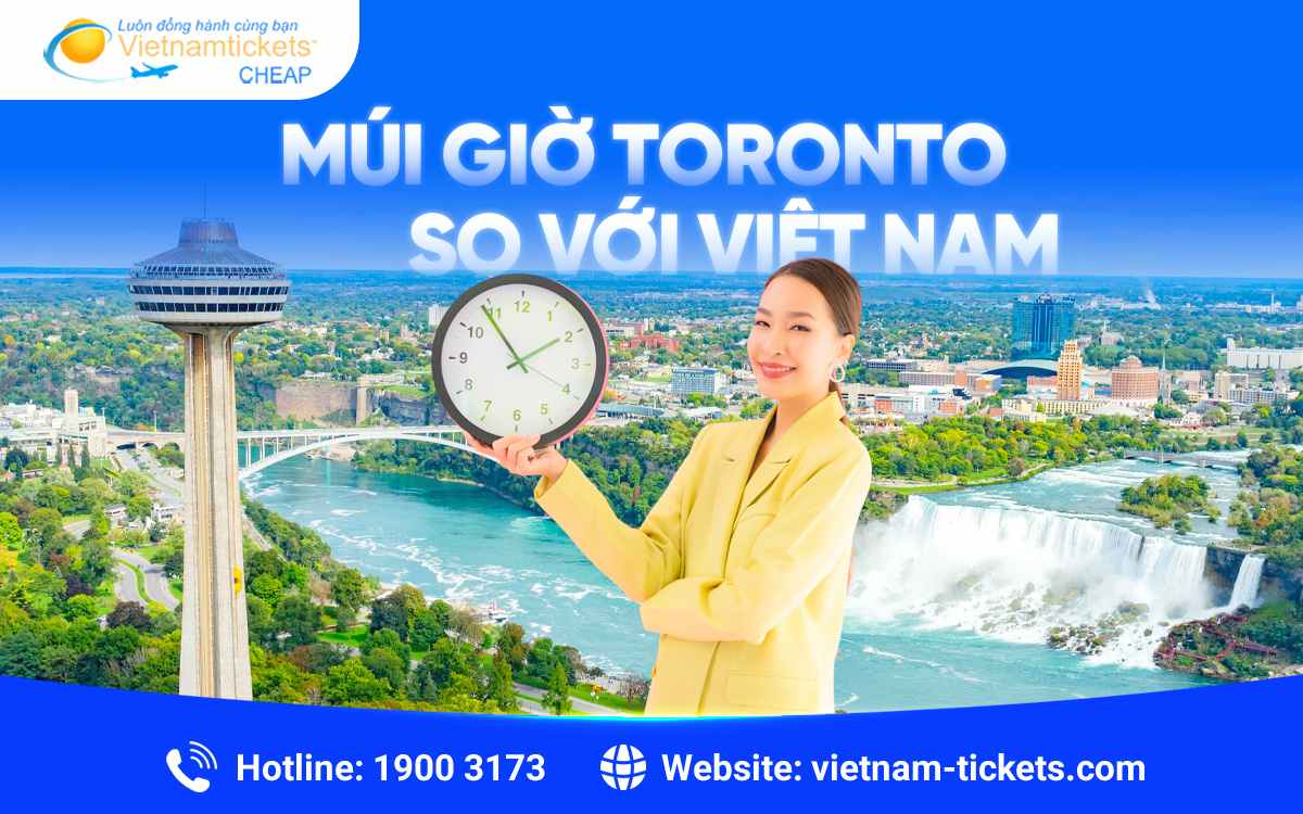 Giải đáp về múi giờ Canada toronto so với việt nam