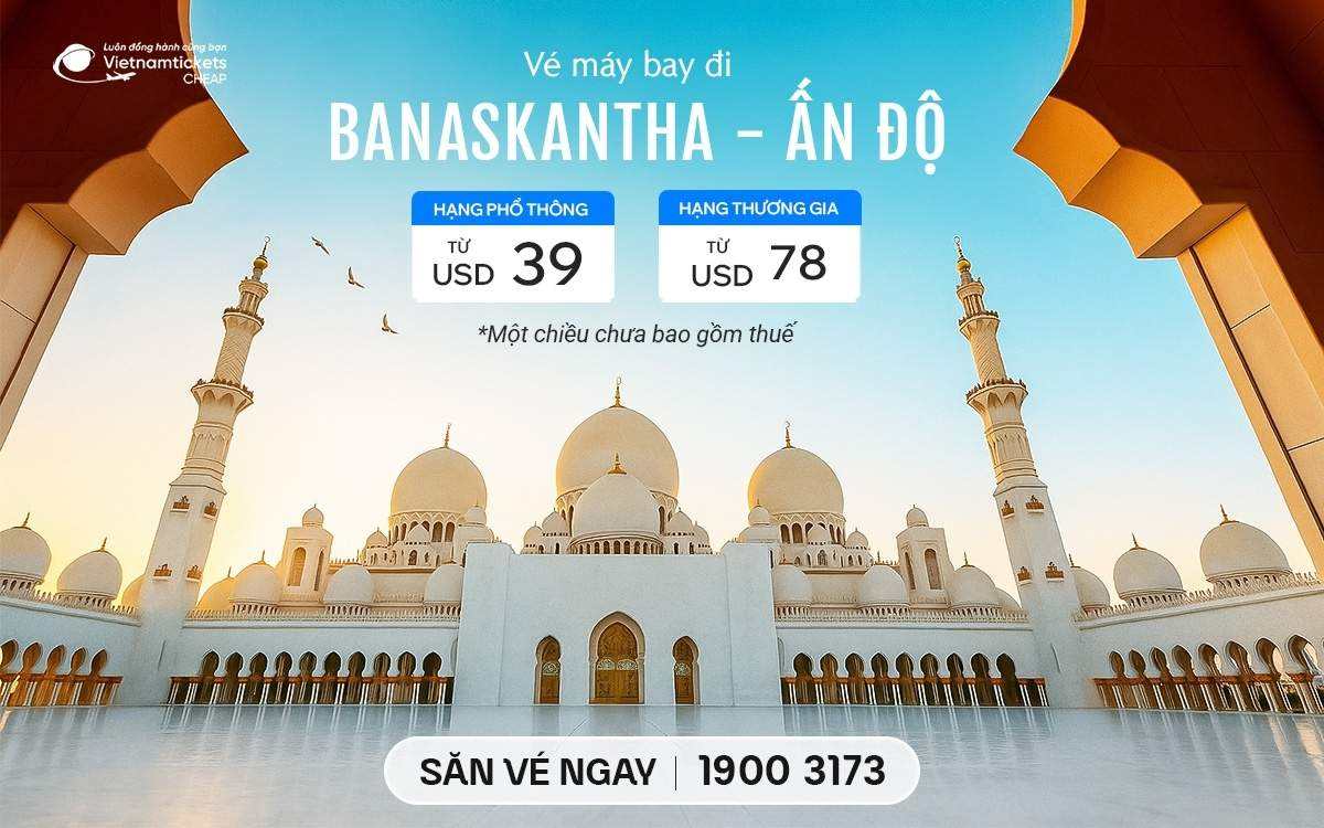 Vé máy bay đi Banaskantha ve may bay di banaskantha