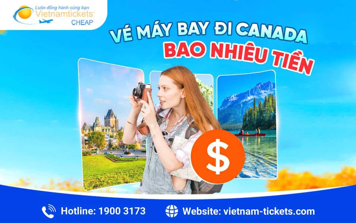 Vé máy bay đi Canada bao nhiêu tiền