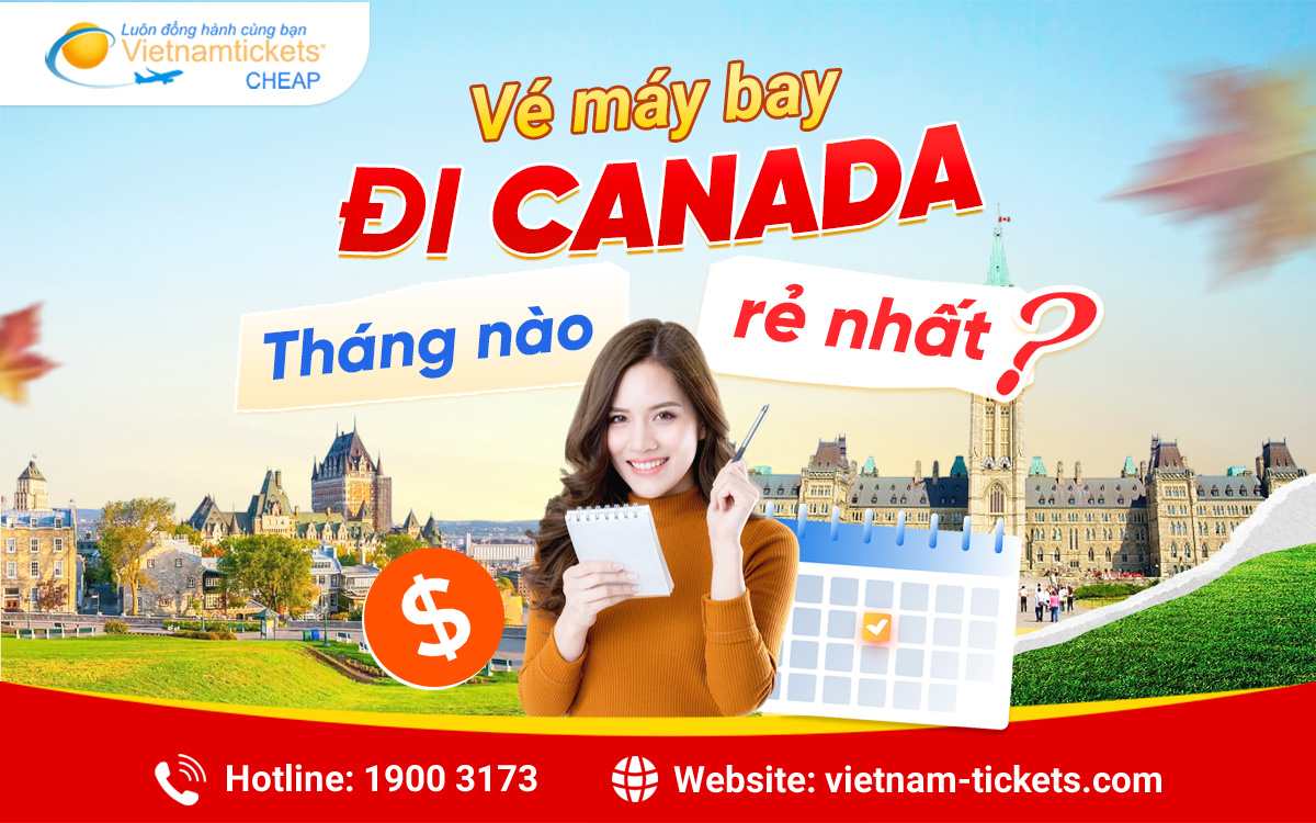Vé máy bay đi Canada tháng nào rẻ nhất Vé máy bay đi Canada tháng nào rẻ nhất