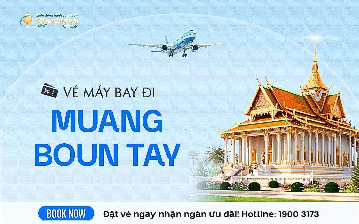 Vé máy bay đi Muang Boun Tay ve may bay di muang boun tay