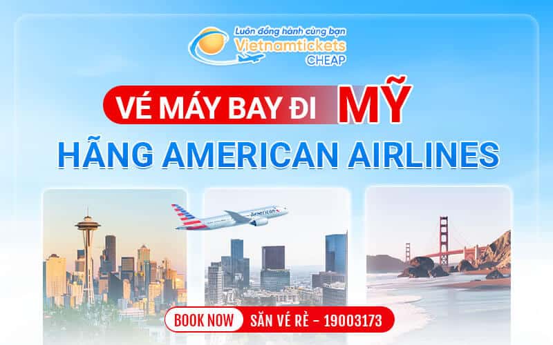 Vé máy bay đi Mỹ hãng American Airlines
