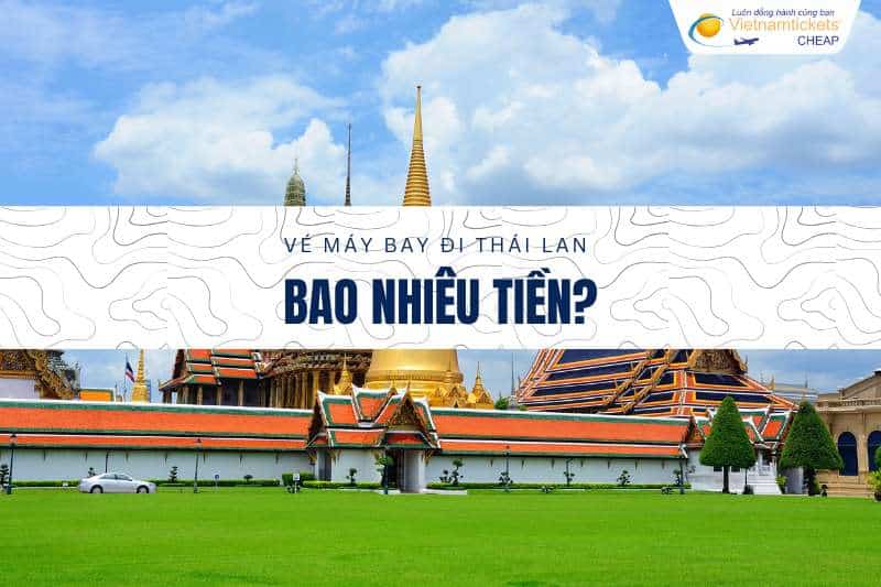 ve-may-bay-di-thai-lan-bao-nhieu-tien-banner Vé máy bay đi Thái Lan bao nhiêu tiền