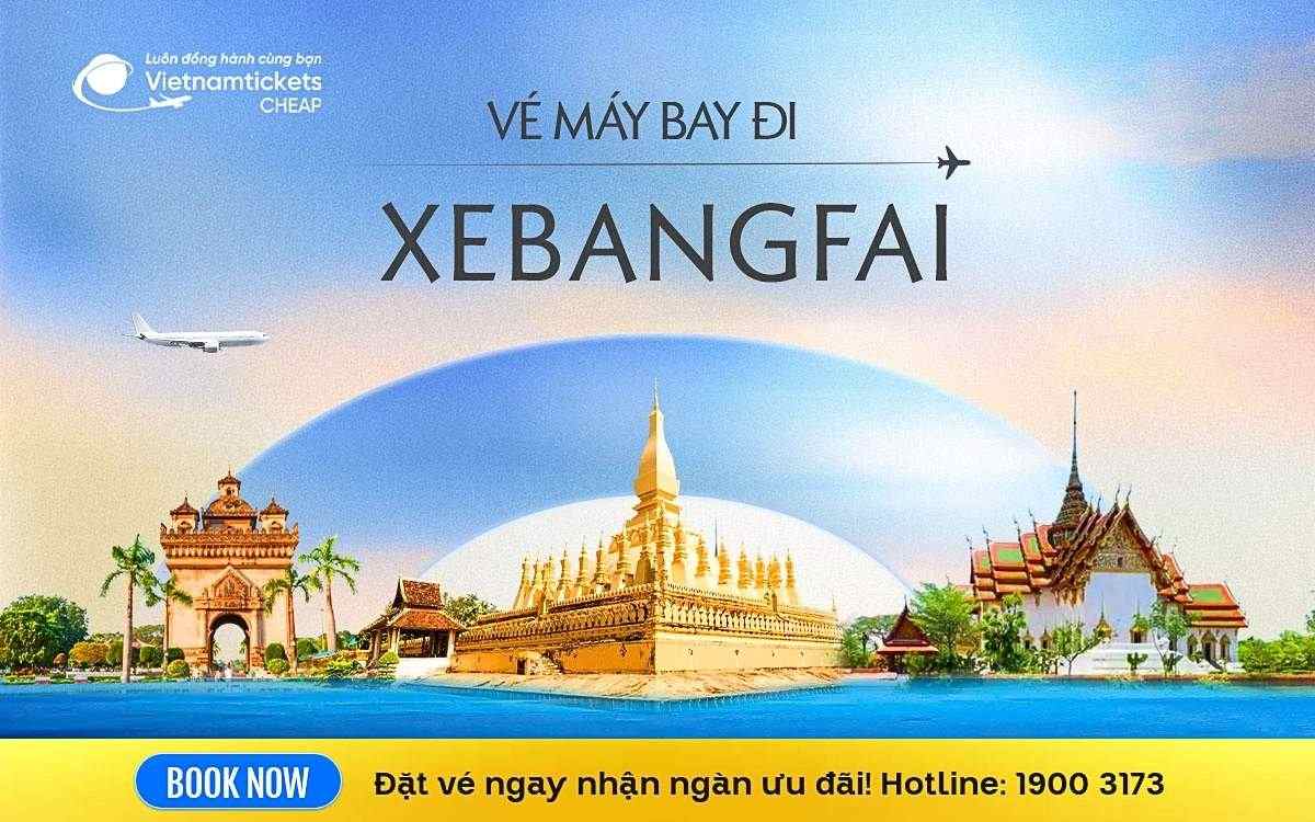 Vé máy bay đi Xebangfai ve may bay di