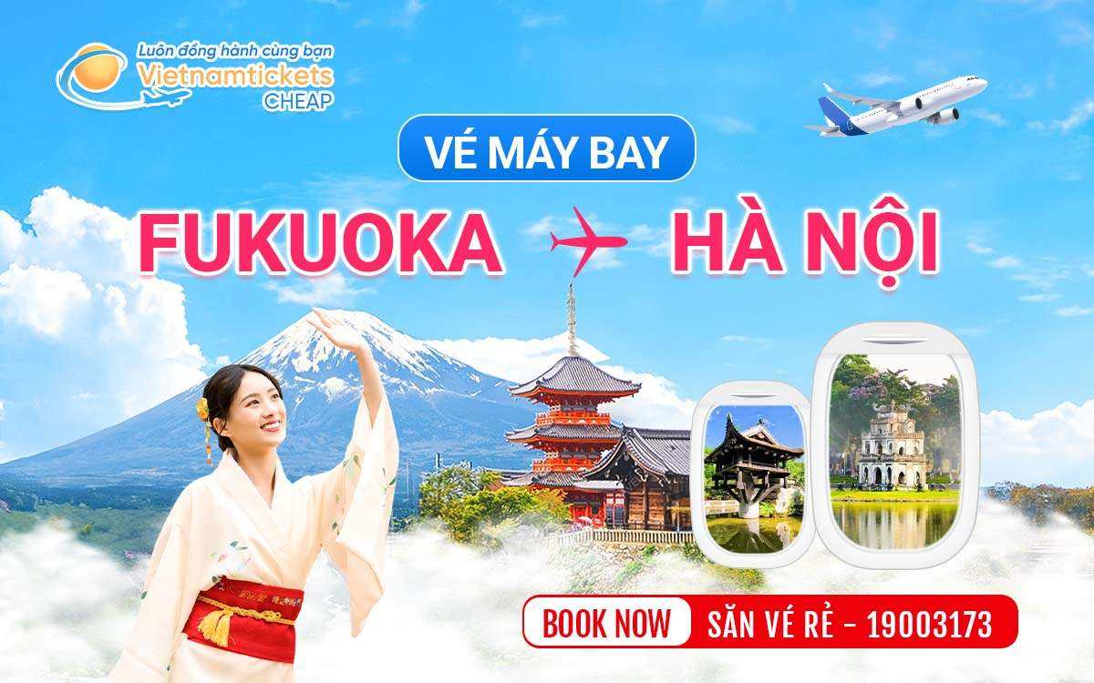 Vé máy bay Fukuoka Hà Nội