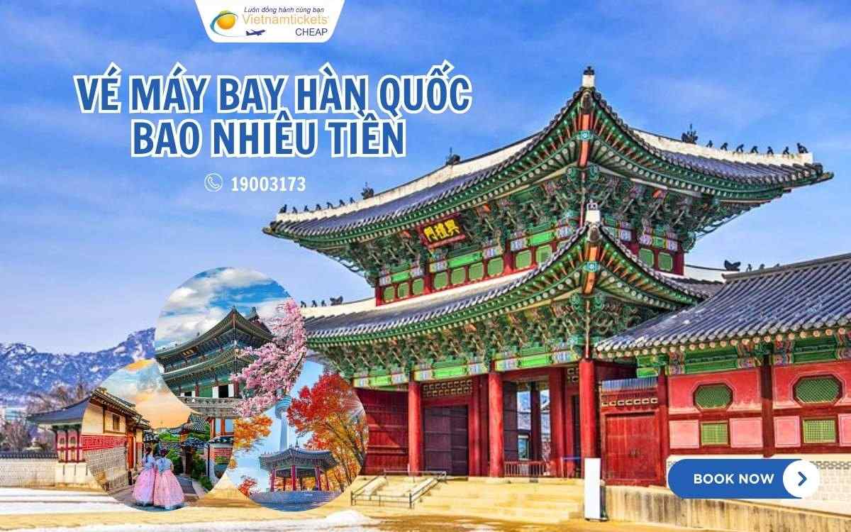 Vé máy bay Hàn Quốc Bao Nhiêu Tiền